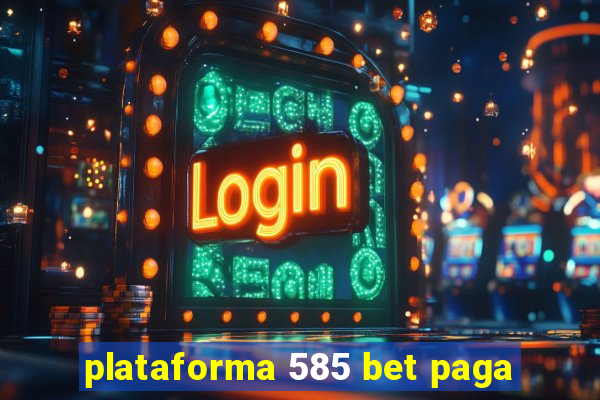 plataforma 585 bet paga